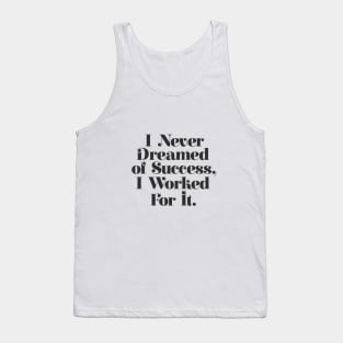 I Never Dreamed of Success I Worked For It by The Motivated Type in Black and White Tank Top